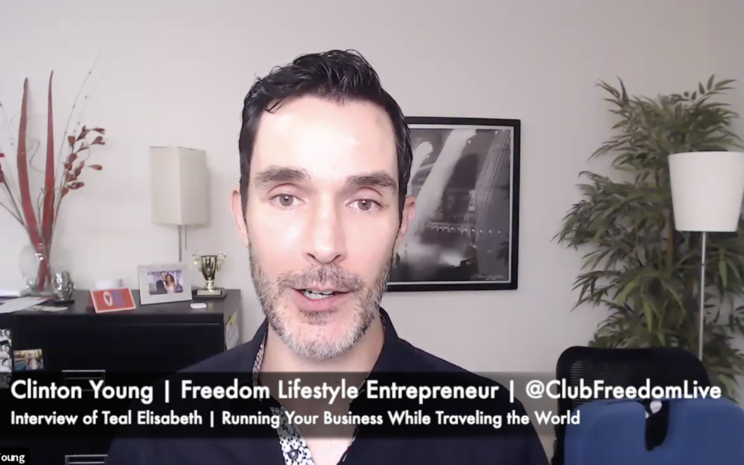 Freedom Lifestyle: Making Money on the Move:  Overcome Obstacles and Grow Your Business While Traveling the World, with Teal Elisabeth & Clinton Young